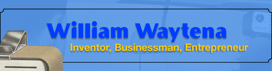 William Waytena Inventor, Businessman, Entrepreneur